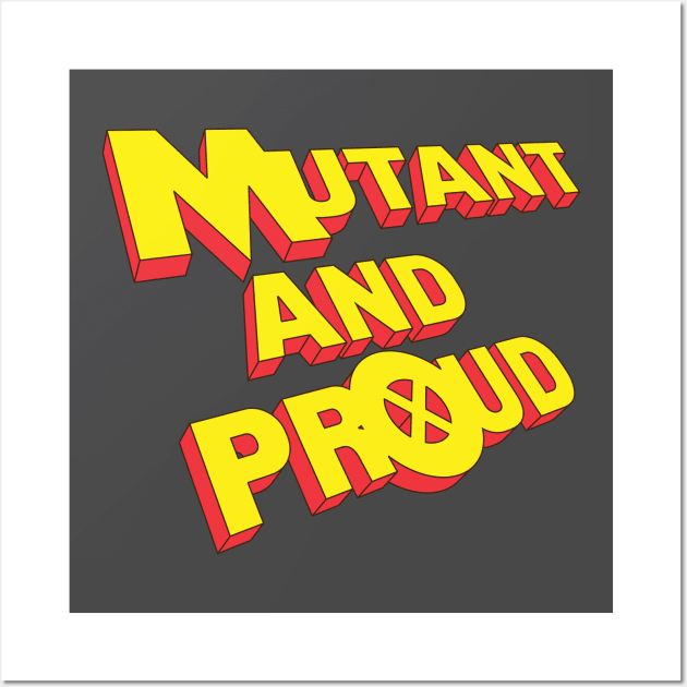 Mutant and Proud - old school Wall Art by AO01